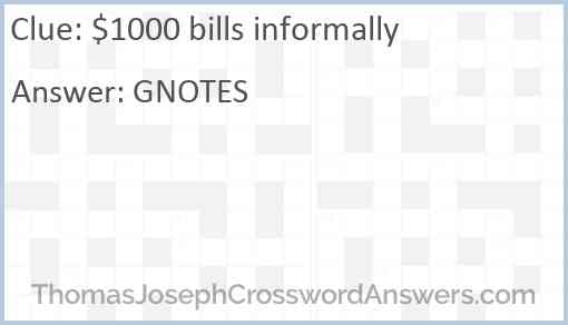 $1000 bills informally Answer