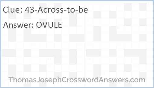 43-Across-to-be Answer