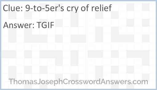 9-to-5er’s cry of relief Answer