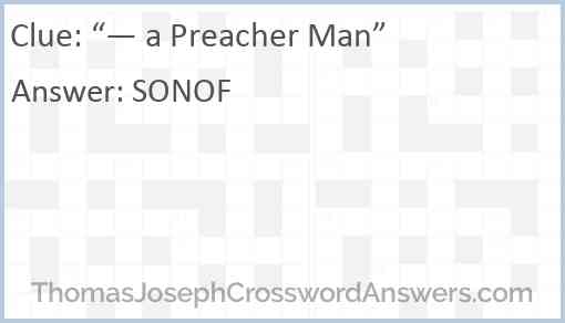 “— a Preacher Man” Answer