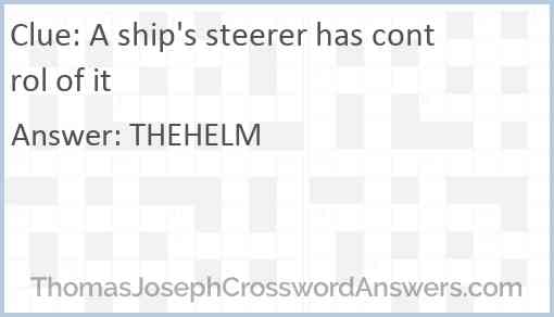 A ship's steerer has control of it Answer