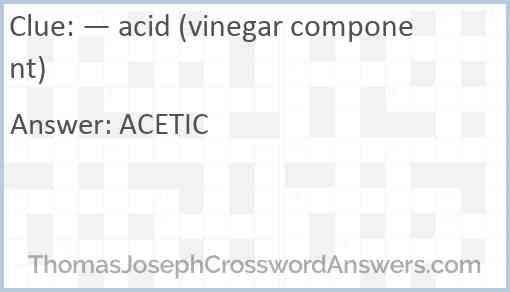 — acid (vinegar component) Answer