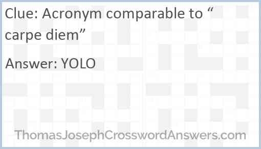 Acronym comparable to “carpe diem” Answer