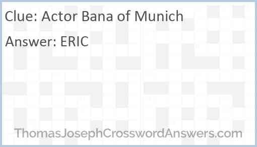 Actor Bana of Munich Answer