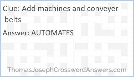 Add machines and conveyer belts Answer