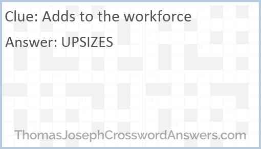 Adds to the workforce Answer