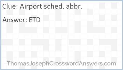 Airport sched. abbr. Answer