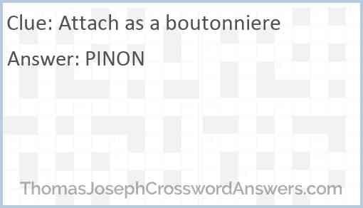 Attach as a boutonniere Answer