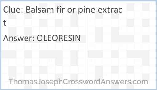 Balsam fir or pine extract Answer