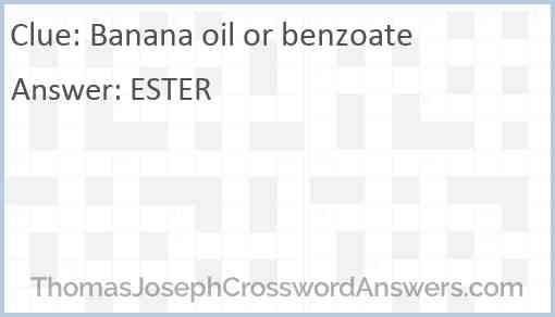 Banana oil or benzoate Answer