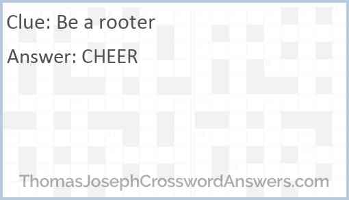 Be a rooter Answer