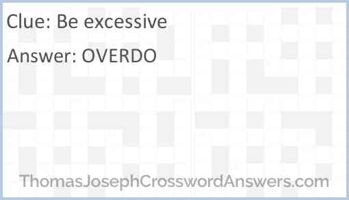 Be excessive Answer