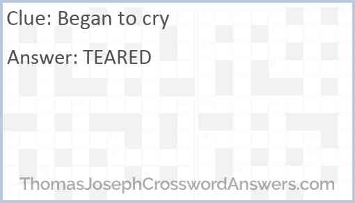 Began to cry Answer