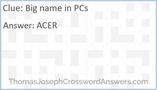 Big name in PCs Answer
