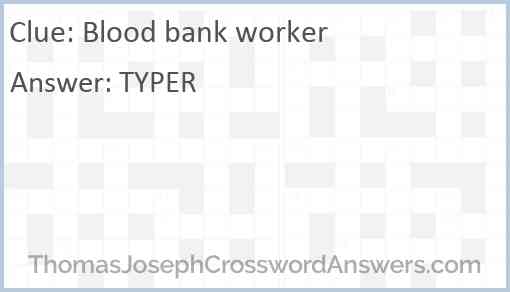 Blood bank worker Answer