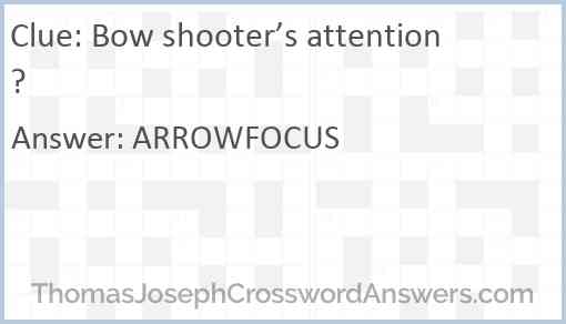 Bow shooter’s attention? Answer