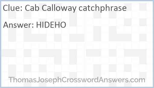 Cab Calloway catchphrase Answer