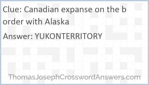 Canadian expanse on the border with Alaska Answer