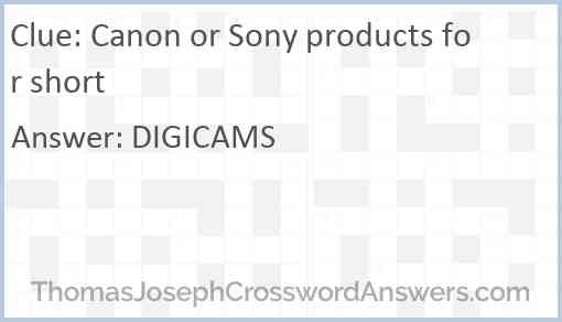 Canon or Sony products for short Answer