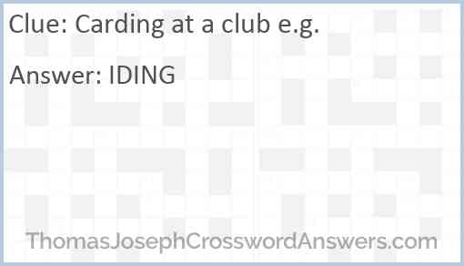 Carding at a club e.g. Answer