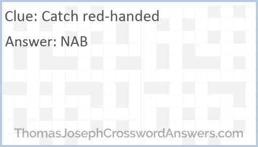 Catch red-handed Answer