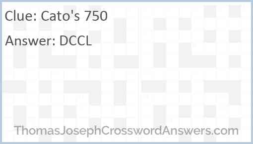 Cato's 750 Answer
