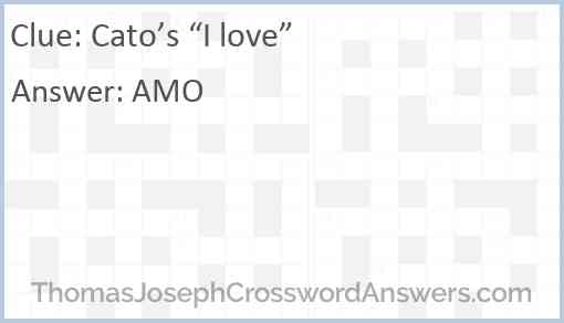 Cato’s “I love” Answer