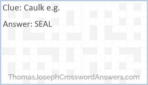 Caulk e.g. Answer