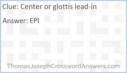 Center or glottis lead-in Answer