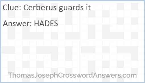 Cerberus guards it Answer