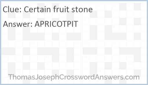 Certain fruit stone Answer