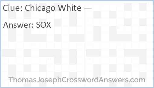 Chicago White — Answer