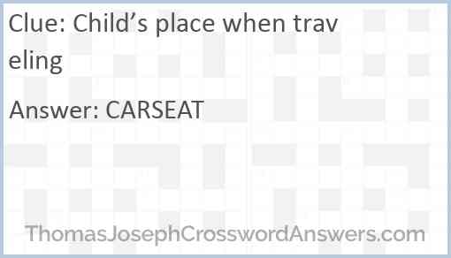 Child’s place when traveling Answer