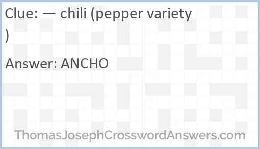 — chili (pepper variety) Answer
