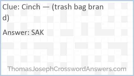 Cinch — (trash bag brand) Answer