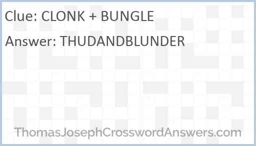 CLONK + BUNGLE Answer