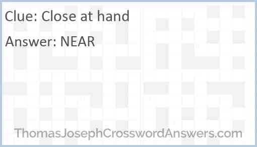 Close at hand Answer