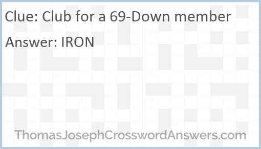 Club for a 69-Down member Answer