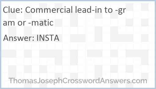 Commercial lead-in to -gram or -matic Answer