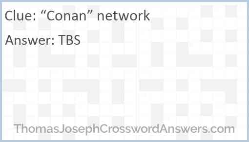 “Conan” network Answer