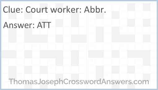 Court worker: Abbr. Answer