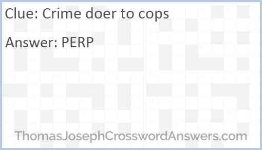 Crime doer to cops Answer
