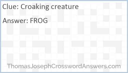 Croaking creature Answer