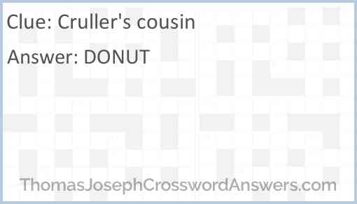 Cruller's cousin Answer