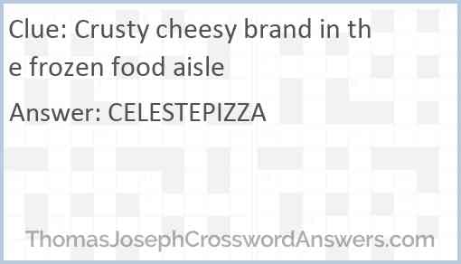 Crusty cheesy brand in the frozen food aisle Answer