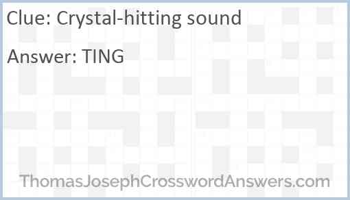 Crystal-hitting sound Answer