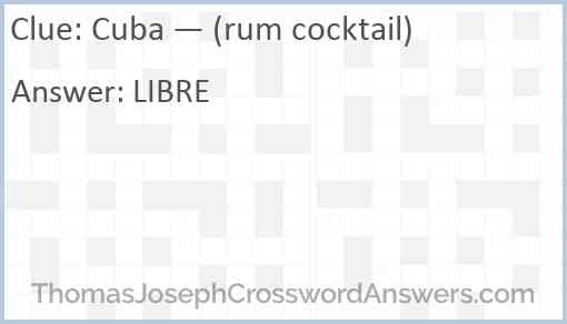 Cuba — (rum cocktail) Answer