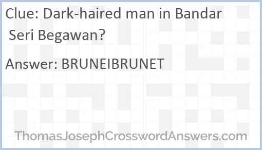 Dark-haired man in Bandar Seri Begawan? Answer