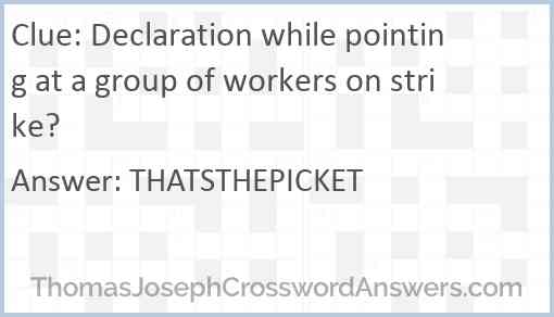 Declaration while pointing at a group of workers on strike? Answer