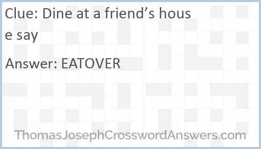 Dine at a friend’s house say Answer